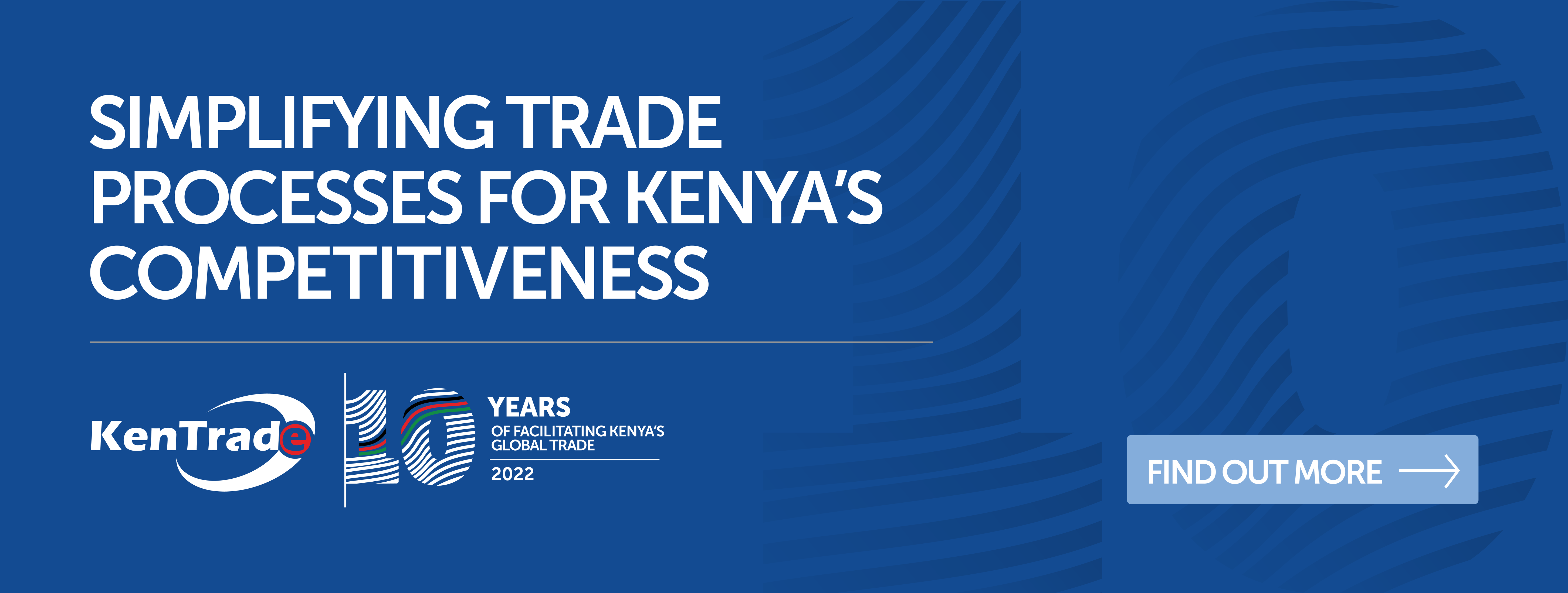 Banner on KenTrade celebrating 10th Anniversary on simplifying trade processes for Kenya`s competitiveness.